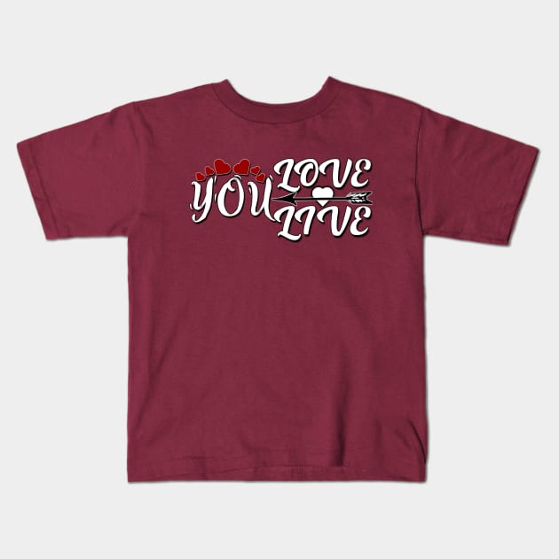 you love you live Kids T-Shirt by somia2020